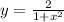 y=\frac{2}{1+x^{2} }