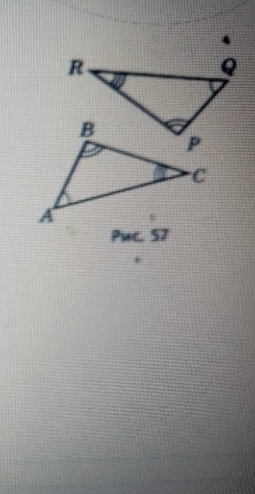 На рисунке 57 треугольник ABC равен треугольнику с вершинами в точках P, Q, R. Закончите равенство A