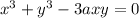 x^3+y^3-3axy=0