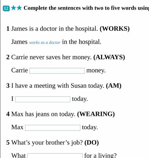 Complete the sentences with two to five words using the word in bold.