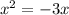 {x}^{2} = - 3x