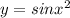 y=sinx^{2}