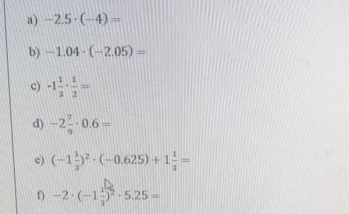 Умножени Выполнить:а) -2.5-(-4) =b) -1.04 - (-2.05) =с)d) -25 0.6 =е) (-1) - (-0.625) + 1 =f) -2-(-1