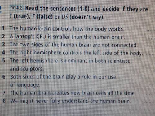 Read the sentences (1-8) and decide if they are T (true), F (false) or DS (doesn't say)​