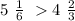 5 \ \frac{1}{6} \ 4 \ \frac{2}{3}