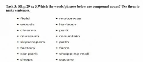 Task 3Which the words/phrases below are compound nouns? Use them to make sentences.​