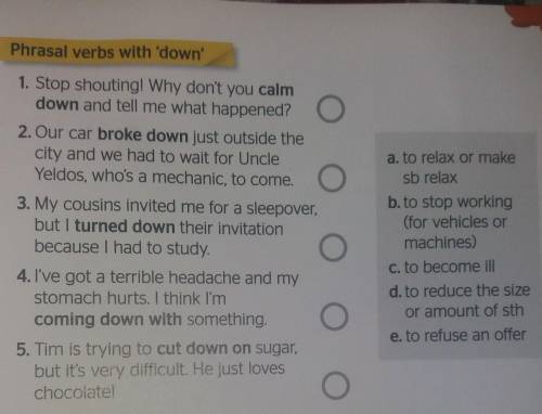 1. Stop shouting! Why don't you calm down and tell me what happened?2. Our car broke down just outsi