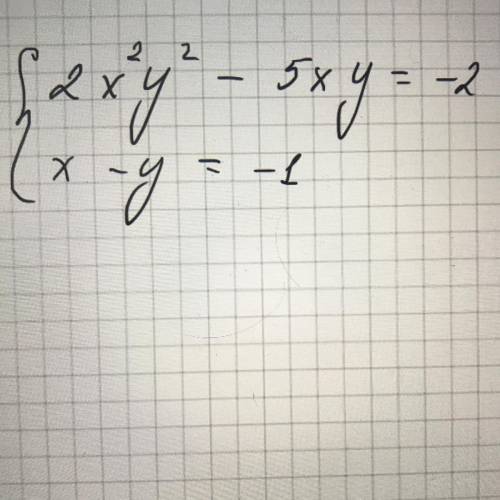 решить систему уравнения 2x^2y^2-5xy=-2 x-y=-1