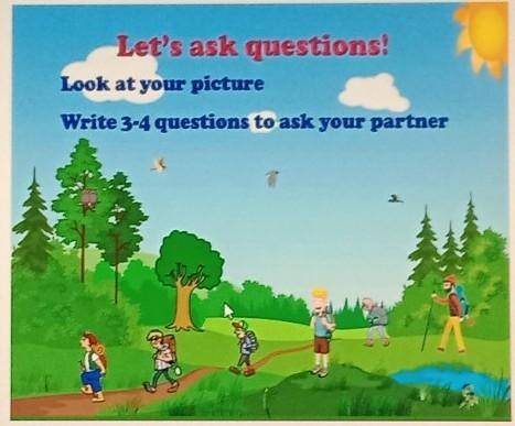 Let's ask questions! Look at your pictureWrite 3-4 questions to ask your partner