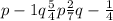 p - 1q \frac{5}{4}p \frac{2}{7}q - \frac{1}{4}