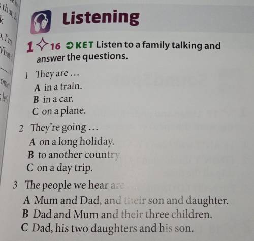 Listening 1 16 KET Listen to a family talking andanswer the questions.1 They are...A in a train.B in