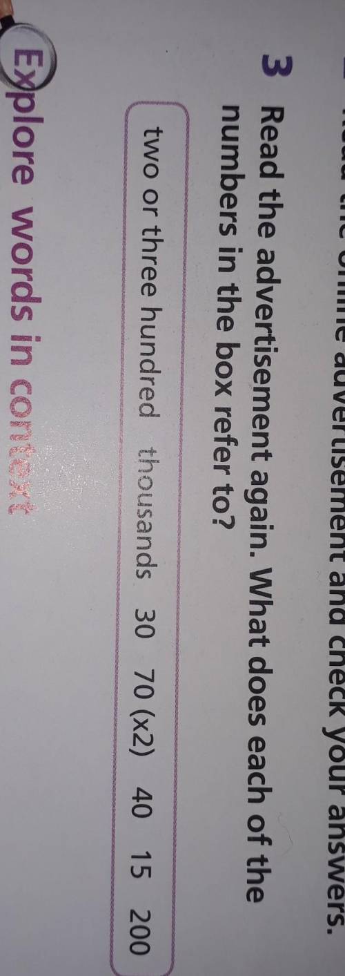 3 Read the advertisement again. What does each of the numbers in the box refer to? two or three hund