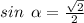 sin \: \: \alpha = \frac{ \sqrt{2} }{2}