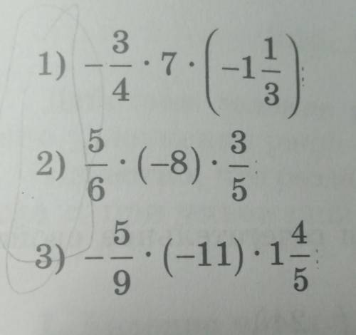 -3/4×7(-1 1/3)= 5/6×(-8) *3/5= -5/9×(-11)*1 4/5=