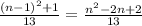 \frac{(n-1)^2 + 1}{13} = \frac{n^2 - 2n + 2}{13}