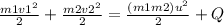 \frac{m{1}v{1}^{2}}{2} + \frac{m{2}v{2}^{2}}{2}=\frac{(m{1}m{2})u^{2} }{2}+Q