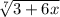 \sqrt[7]{3 + 6x}