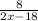 \frac{8}{2 x - 18}