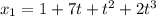 x_{1} =1+7t+t^{2} +2t^{3}