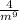 \frac{4}{m^{9}}