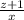 \frac{z + 1}{x}