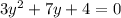 3y { }^{2} + 7y + 4 = 0