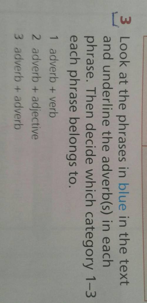 look at the phrases in blue the text and underline the adverb(s) in each phrase.Then decide which ca