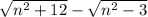 \sqrt{n^{2}+12 }-\sqrt{n^{2}-3 }