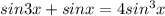 sin3x+sinx=4sin^3x