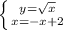 \left \{ {{y=\sqrt{x} } \atop {x=-x+2}} \right.