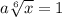 a\sqrt[6]{x} =1