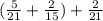 (\frac{5}{21} + \frac{2}{15} ) + \frac{2}{21}