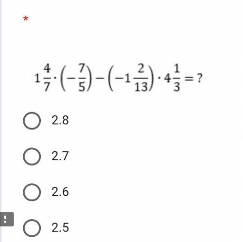 1 4/7 (-7/5)-(-1 2/13)• 4 1/3=?