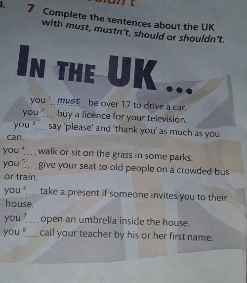 Complete the sentences about the uk with must,mustn't, should or or shouldn't