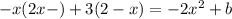 - x(2x - ) + 3(2 - x) = - 2x {}^{2} + b