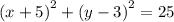 {(x + 5)}^{2} + ( {y - 3)}^{2} = 25