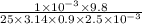 \frac{1 \times {10}^{ - 3} \times 9.8 } {25 \times 3.14 \times 0.9 \times 2.5 \times {10}^{ - 3} }