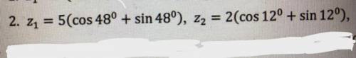 И это Z1 = 1 + 3i, z2 = -2 + 4i Ребят с комплексными