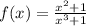 f(x) = \frac{ {x}^{2} + 1 }{{x}^{3} + 1 }