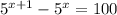 5 {}^{x + 1} - 5 {}^{x} = 100