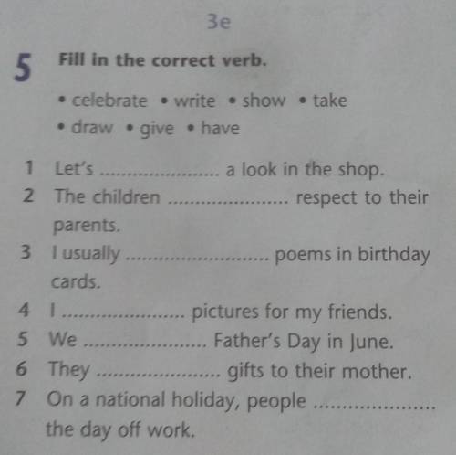 3e Fill in the correct verb.5• celebrate write show take• draw • give • have1 Let'sa look in the sho