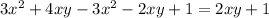 3x^2 + 4xy - 3x^2 -2xy+1=2xy+1