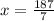 x = \frac{187}{7}