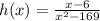 h(x) = \frac{x-6}{x^{2}-169 }