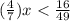 ( \frac{4}{7} )x < \frac{16}{49}