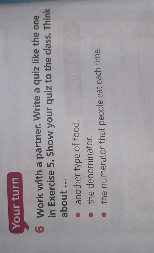 Your turn 6 Work with a partner. Write a quiz like the onein Exercise 5. Show your quiz to the class