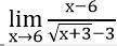 Lim x стремится к 6 x-6/√x+3-3ОЧЕНЬ