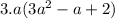 3.a(3a {}^{2} - a + 2)