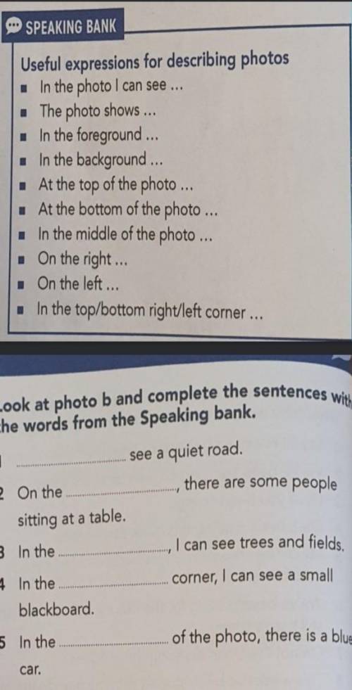 Look at photo b and complete the sentences with the words from the speaking bank. 1. see a quiet roa