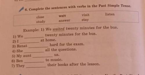 6. Complete the sentences with verbs in the Past Simple Tense. listenclosestudyvisitstayanswerExampl